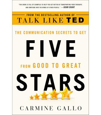Five Stars: The Communication Secrets to Get from Good to Great by Carmine Gallo