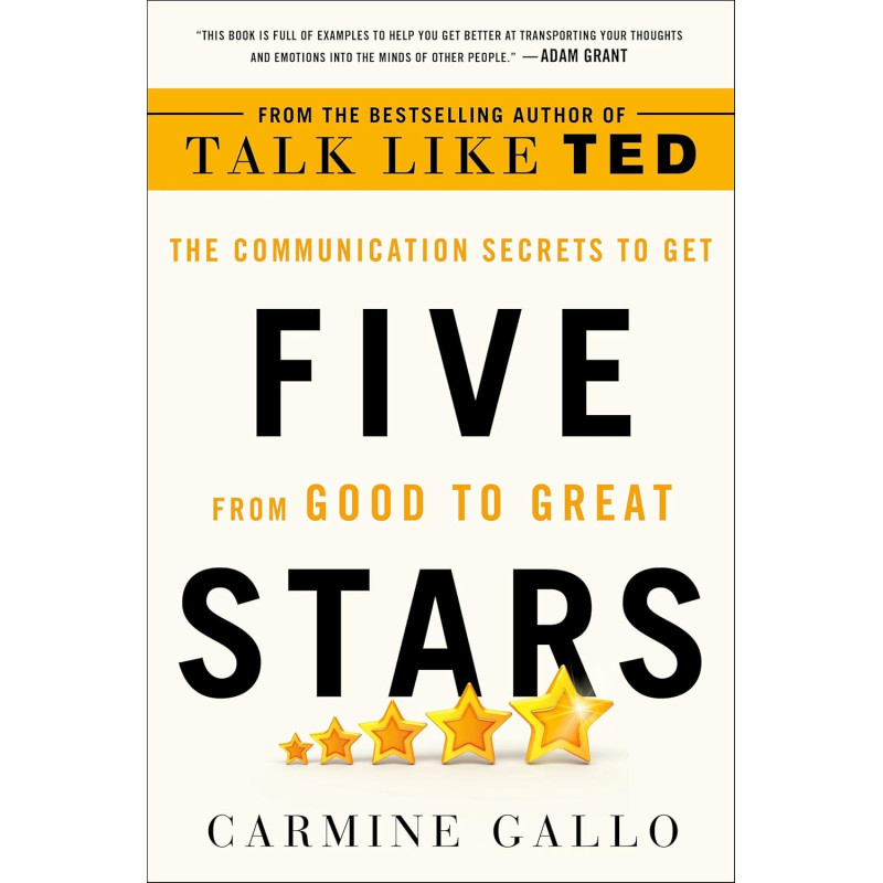 Five Stars: The Communication Secrets to Get from Good to Great by Carmine Gallo
