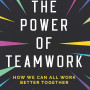 The Power of Teamwork: How We Can All Work Better Together by Goldman, Brian-Paperback