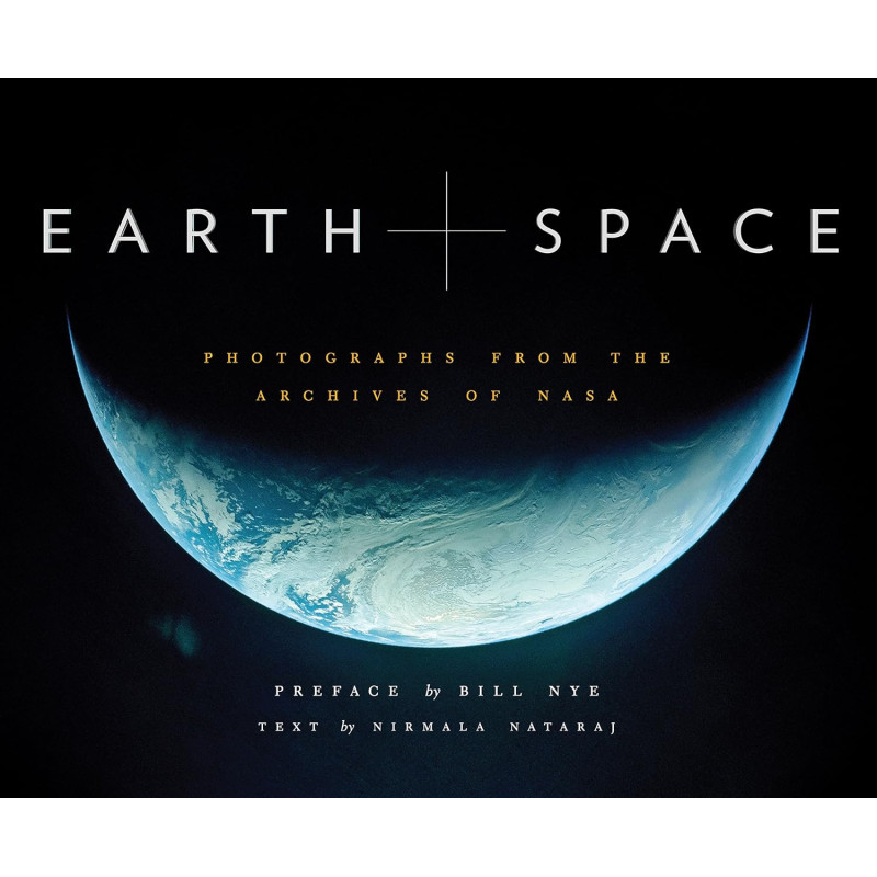 Earth and Space: Photographs from the Archives of NASA by Nirmala Nataraj, NASA  and Bill Nye -Hardcover 