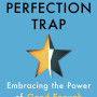 The Perfection Trap: Embracing the Power of Good Enough by Curran, Thomas -Hardcover