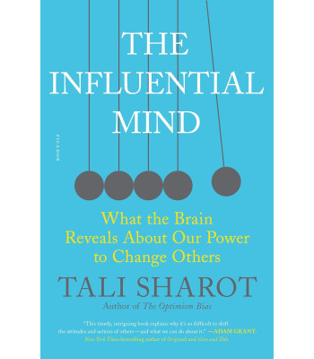 The Influential Mind: What the Brain Reveals About Our Power to Change Others by Tali Sharot