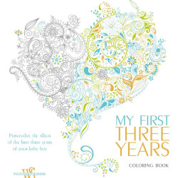 My First Three Years Coloring Book: Personalize the Album of the First Three Years of Your Baby Boy