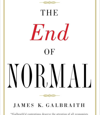 The End of Normal: The Great Crisis and the Future of Growth by James K. Galbraith