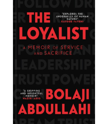 The Loyalist: A Memoir of Service and Sacrifice by Bolaji Abdullahi (Preorder till 30th January 2026) - Paperback 