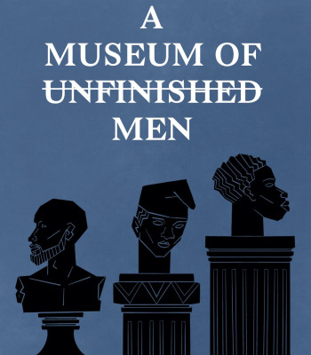 A Museum Of Unfinished Men Poetry By Kukogho Iruesiri Samson