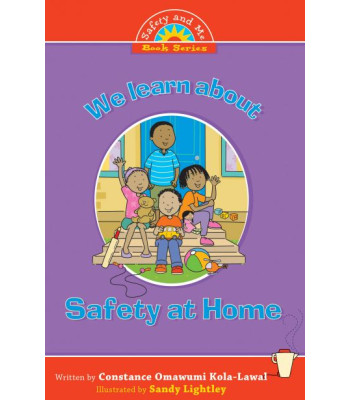 We Learn About Safety At Home by Constance Omawumi Kola-Lawal