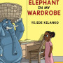 There Is An Elephant In My Wardrobe by Yejide Kilanko