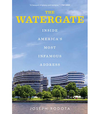 The Watergate: Inside America's Most Infamous Address by Rodota, Joseph -Paperback