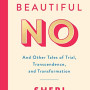 The Beautiful No: And Other Tales of Trial, Transcendence, and Transformation by Salata, Sheri- Hardcover