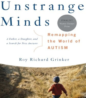Unstrange Minds: Remapping the World of Autism by Grinker, Roy Richard -Paperback
