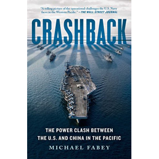 Crashback: The Power Clash Between the U.S. and China in the Pacific by Fabey, Michael -Paperback