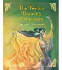 The Twelve Dancing Princesses (Classic Fairy Tale Collection) By: John Cech, Lucy Corvino (Illustrator)