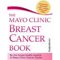 The Mayo Clinic Breast Cancer Book by Lynn C. Hartmann M.D (Author), Charles L. Loprinzi M.D. (Author), Mayo Clinic (Editor) 