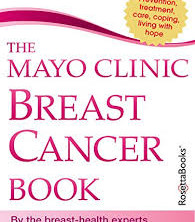 The Mayo Clinic Breast Cancer Book by Lynn C. Hartmann M.D (Author), Charles L. Loprinzi M.D. (Author), Mayo Clinic (Editor) 