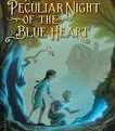 The Peculiar Night of the Blue Heart- by DeStefano, Lauren, Hardback