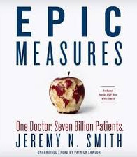 Epic Measures: One Doctor. Seven Billion Patients by Smith, Jeremy N.-Hardcover