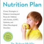 The Disconnected Kids Nutrition Plan:  Proven Strategies to Enhance Learning and Focus for Children with Autism, ADHD, Dyslexia, and Other Neurological Melillo, Robert Brown, Zac (Foreword by)