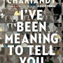 I've Been Meaning to Tell You: A Letter to My Daughter by Chariandy, David-Hardcover