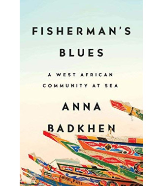 Fisherman's Blues: A West African Community at Sea byBadkhen, Anna