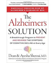 The Alzheimer's Solution: A Breakthrough Program to Prevent and Reverse the Symptoms of Cognitive Decline at Every Age by Sherzai, AyeshaSherzai, Dean