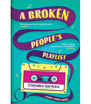 A Broken People’s Playlist by Chimeka Garricks 