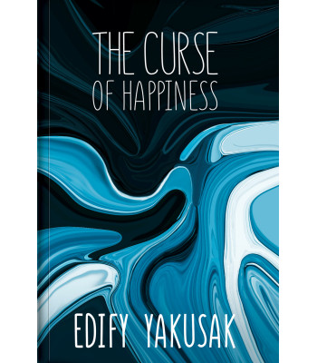 The Curse of Happiness by Edify Yakusak