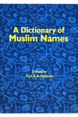 A Dictionary of Muslim Names / Prof. Rahman