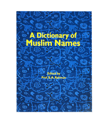 A Dictionary of Muslim Names / Prof. Rahman