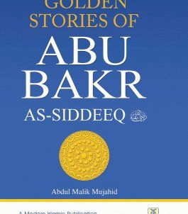 Golden Stories of Abu Bakr As-siddeeq by Abdul Malik Mujahid - Hardback