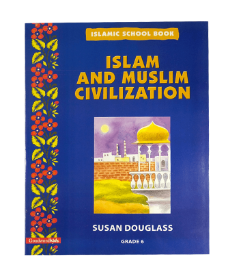 Islamic School Book Grade 6: Islam And Muslim Civilization