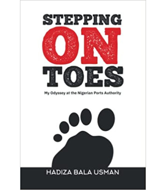 Stepping on Toes: My Odyssey at the Nigerian Ports Authority by Hadiza Bala Usman - Paperback