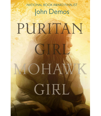 Puritan Girl, Mohawk Girl by  John Demos - Hardback