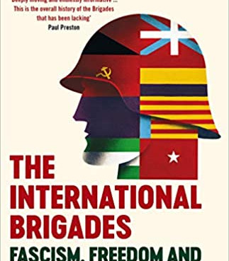 The International Brigades: Fascism, Freedom and the Spanish Civil War by Giles Tremlett - Hardback