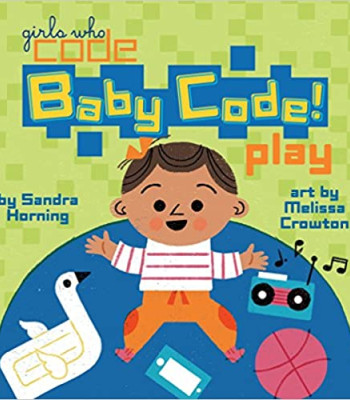 Baby Code! Play (Girls Who Code) by Sandra Horning - Hardback