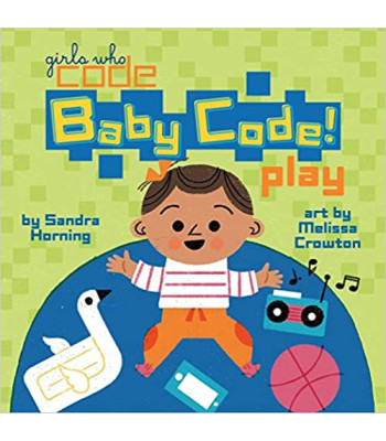 Baby Code! Play (Girls Who Code) by Sandra Horning - Hardback