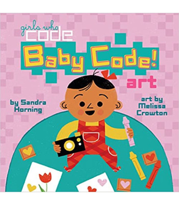 Baby Code! Art (Girls Who Code) by Sandra Horning - Hardback