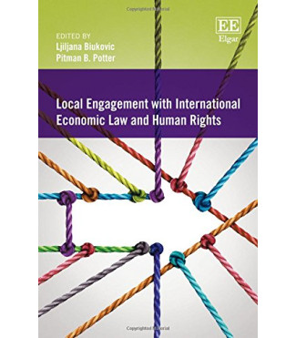 Local Engagement with International Economic Law and Human Rights by Ljiljana Biukovic & Pitman B. Potter - Hardback