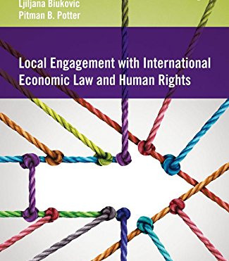 Local Engagement with International Economic Law and Human Rights by Ljiljana Biukovic & Pitman B. Potter - Hardback