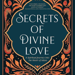 SECRETS OF DIVINE LOVE A SPIRITUAL JOURNEY INTO THE HEART OF ISLAM by A. Helwa - Paperback 