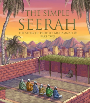 THE SIMPLE SEERAH PART TWO THE STORY OF PROPHET MUHAMMAD PART TWO by Asim Khan & Toyris Miah - Paperback