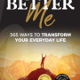 Better Me: 365 Ways to Transform Your Everyday Life by Wael Ibrahim