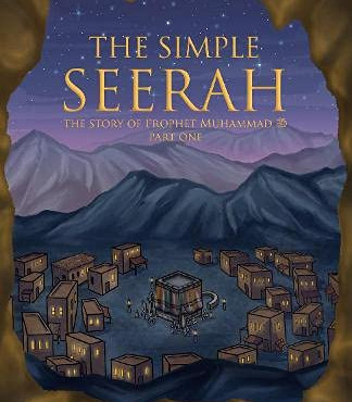 The Simple Seerah: The Story of Prophet Muhammad (s.a.w.) — Part One by Asim Khan & Toyris Miah - Paperback