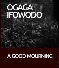 A Good Mourning by Ogaga Ifowodo - Paperback