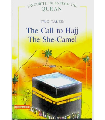 The Call to Hajj and The She-Camel (Favourite Tales from the Quran Series - 2 books in 1) by Saniyasnain Khan - Hardback 