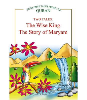 The Wise King and The Story of Maryam (Favourite Tales from the Quran Series - 2 books in 1) by Saniyasnain Khan - Hardback 