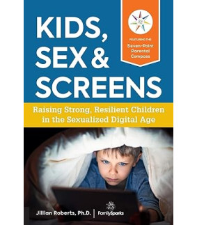 Kids, Sex & Screens by Jillian Roberts - Paperback