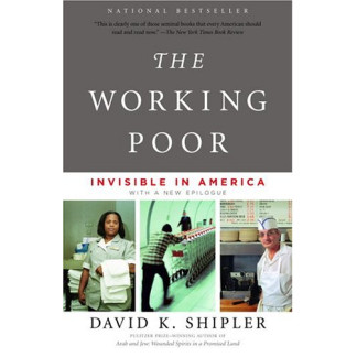 The Working Poor: Invisible in America by Shipler, David K.