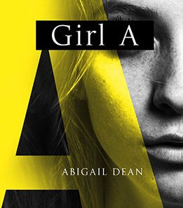 Girl A Novel by Abigail Dean- Hardback