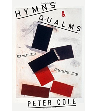 Hymns & Qualms: New and Selected Poems and Translations by Cole, Peter-Hardcover